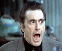 Al Pacino screams